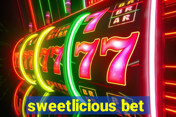 sweetlicious bet